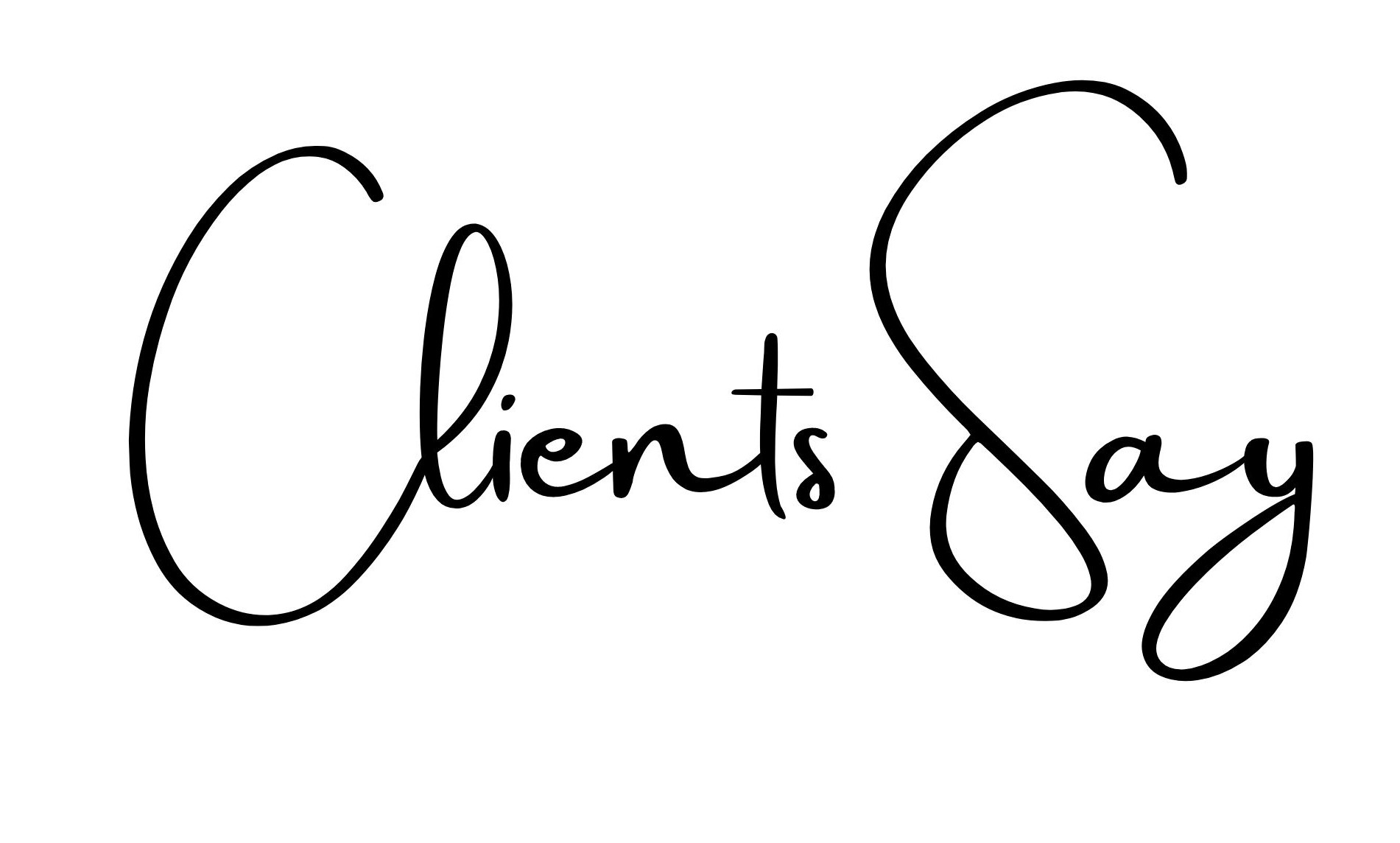 Clients Say... 7