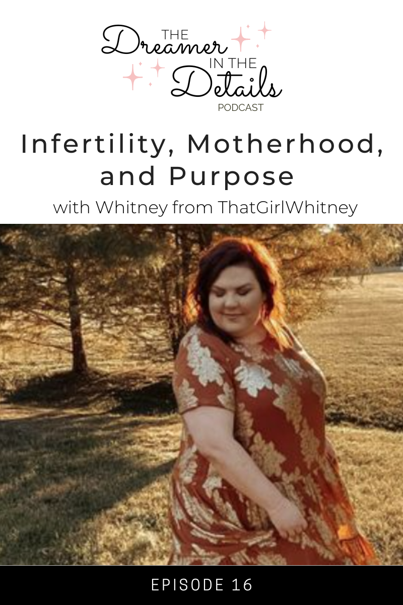 Infertility, Motherhood, and Purpose with Whitney from ThatGirlWhitney 1
